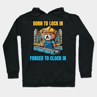 Born To Lock In Forced To Clock In Hoodie